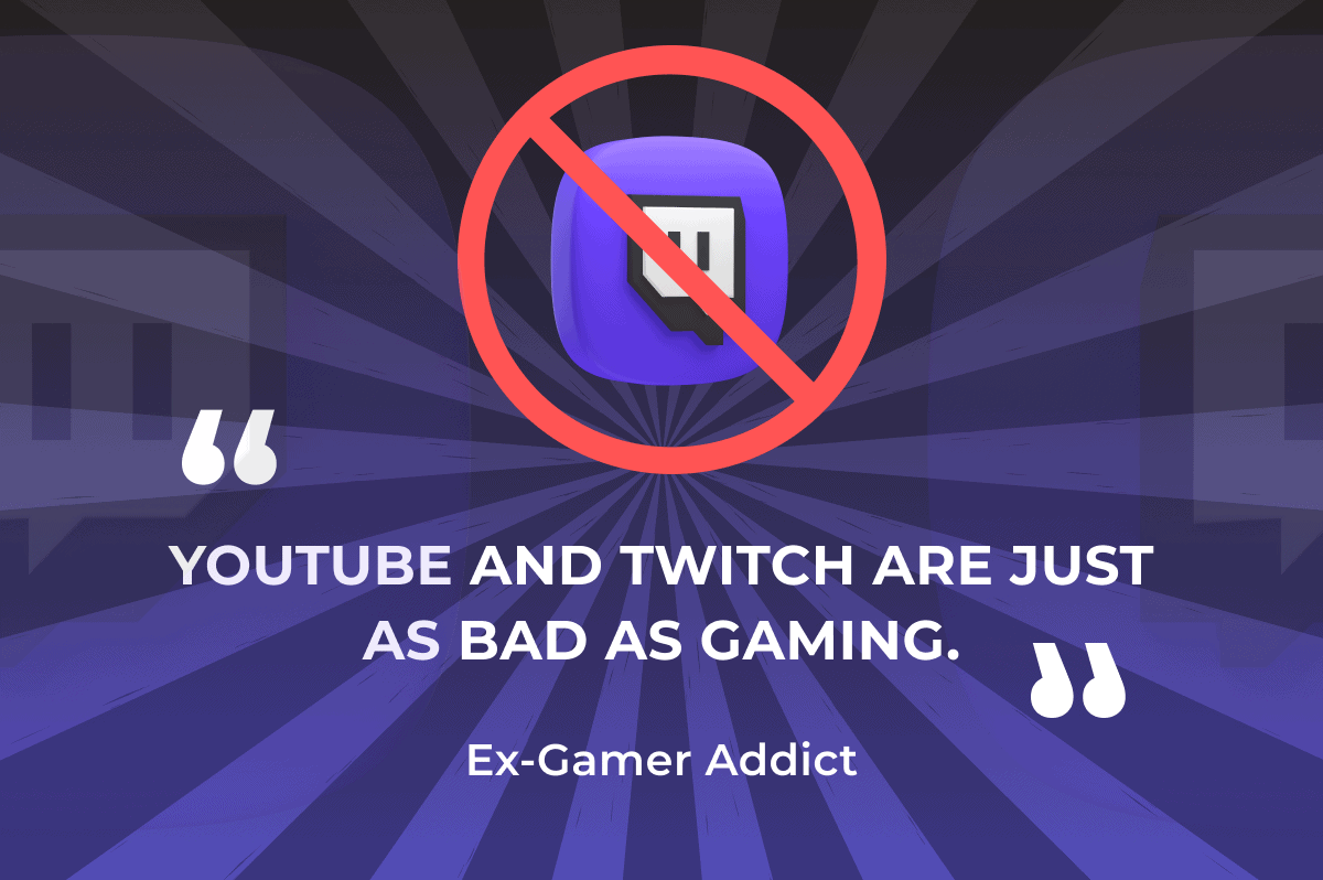 Addicted to Twitch? Here's How to Stop Watching. - Game Quitters